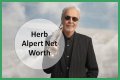 Herb Alpert Net Worth – How Much is Herb Alpert Worth?