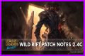 Here are the notes and updates for League of Legends: Wild Rift Patch 2.4c
