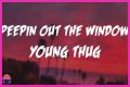 LYRICS: Young Thug ft Future X BSlime – Peepin Out The Window