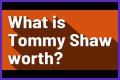 Tommy Shaw Net Worth – How Much is Shaw Worth?